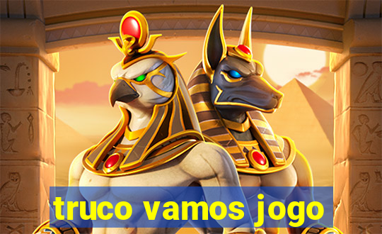 truco vamos jogo